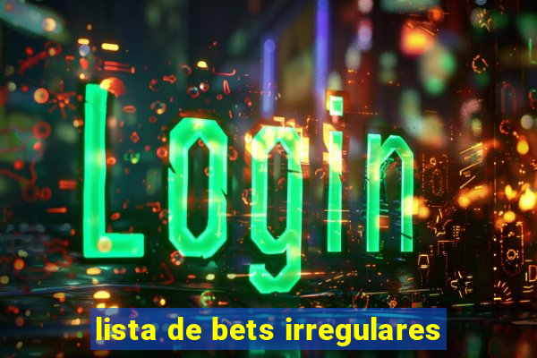 lista de bets irregulares